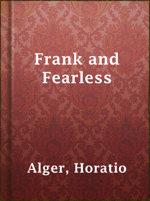 Title details for Frank and Fearless by Horatio Alger - Available